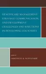 Healthcare Management Strategy, Communication, and Development Challenges and Solutions in Developing Countries cover