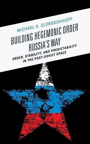 Building Hegemonic Order Russia's Way cover