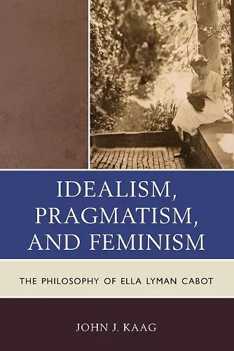 Idealism, Pragmatism, and Feminism cover