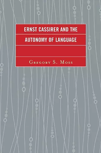 Ernst Cassirer and the Autonomy of Language cover