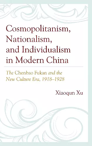 Cosmopolitanism, Nationalism, and Individualism in Modern China cover