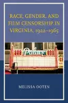 Race, Gender, and Film Censorship in Virginia, 1922–1965 cover