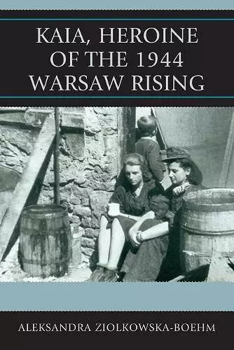 Kaia, Heroine of the 1944 Warsaw Rising cover