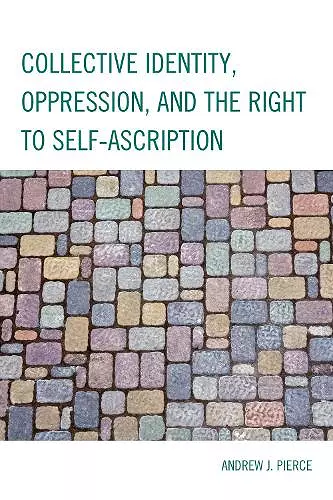 Collective Identity, Oppression, and the Right to Self-Ascription cover