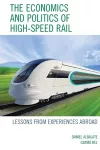 The Economics and Politics of High-Speed Rail cover