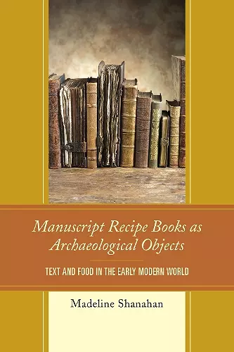 Manuscript Recipe Books as Archaeological Objects cover