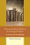 Manuscript Recipe Books as Archaeological Objects cover