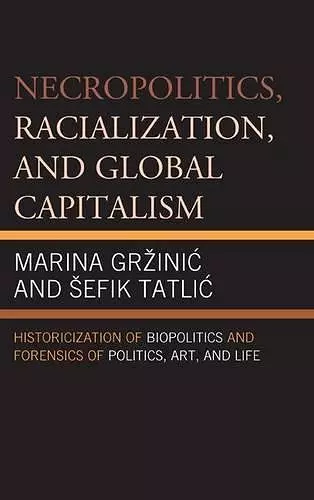 Necropolitics, Racialization, and Global Capitalism cover