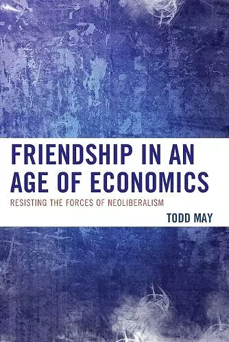 Friendship in an Age of Economics cover