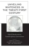 Unveiling Whiteness in the Twenty-First Century cover