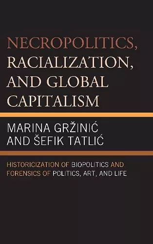 Necropolitics, Racialization, and Global Capitalism cover