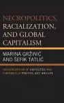 Necropolitics, Racialization, and Global Capitalism cover