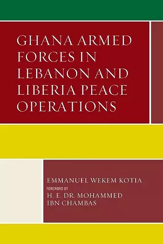 Ghana Armed Forces in Lebanon and Liberia Peace Operations cover