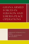 Ghana Armed Forces in Lebanon and Liberia Peace Operations cover