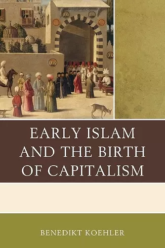 Early Islam and the Birth of Capitalism cover