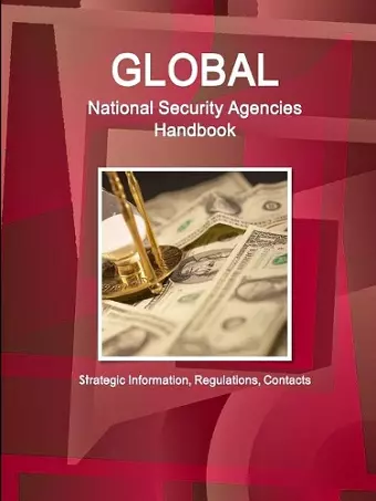 Global National Security Agencies Handbook - Strategic Information, Regulations, Contacts cover