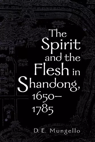 The Spirit and the Flesh in Shandong, 1650-1785 cover