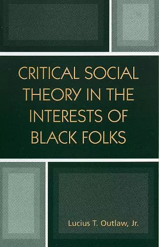 Critical Social Theory in the Interests of Black Folks cover