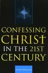 Confessing Christ in the Twenty-First Century cover