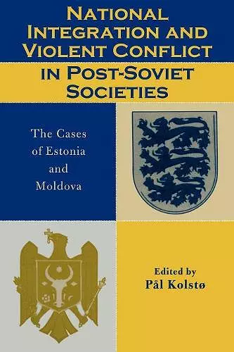 National Integration and Violent Conflict in Post-Soviet Societies cover