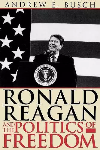 Ronald Reagan and the Politics of Freedom cover