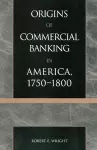 The Origins of Commercial Banking in America, 1750-1800 cover