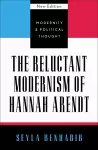 The Reluctant Modernism of Hannah Arendt cover