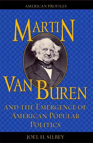 Martin Van Buren and the Emergence of American Popular Politics cover