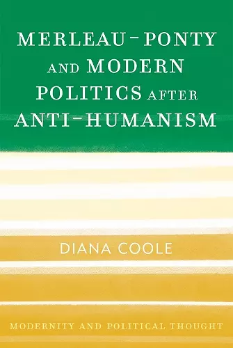 Merleau-Ponty and Modern Politics After Anti-Humanism cover