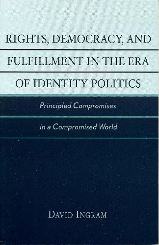 Rights, Democracy, and Fulfillment in the Era of Identity Politics cover