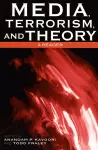 Media, Terrorism, and Theory cover