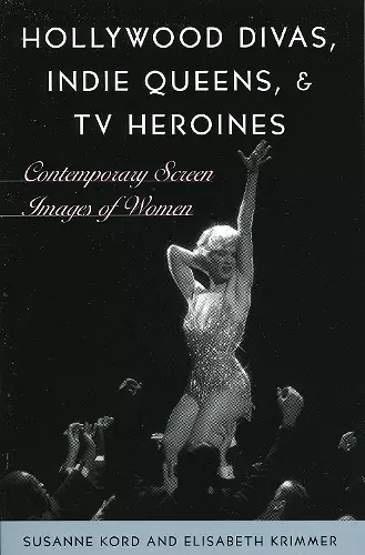 Hollywood Divas, Indie Queens, and TV Heroines cover