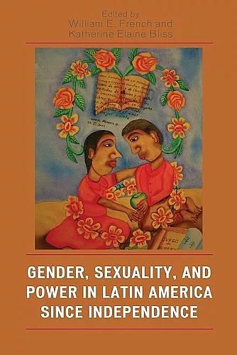 Gender, Sexuality, and Power in Latin America since Independence cover