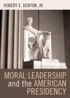 Moral Leadership and the American Presidency cover