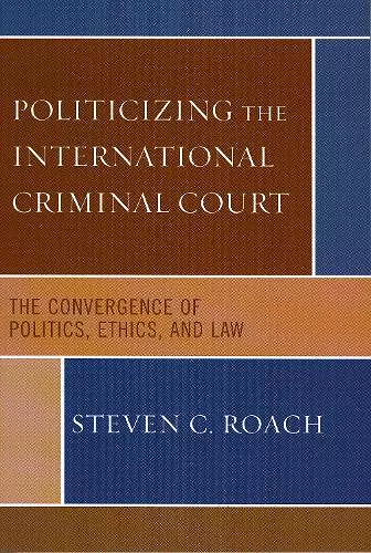 Politicizing the International Criminal Court cover