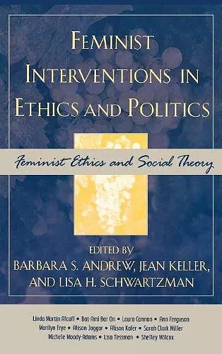 Feminist Interventions in Ethics and Politics cover