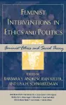 Feminist Interventions in Ethics and Politics cover