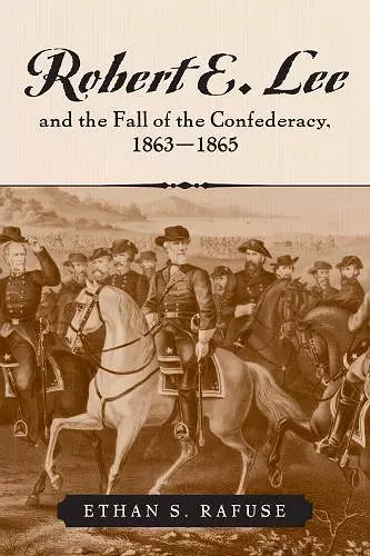 Robert E. Lee and the Fall of the Confederacy, 1863-1865 cover