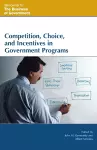 Competition, Choice, and Incentives in Government Programs cover