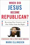When Did Jesus Become Republican? cover