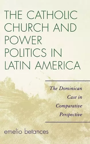 The Catholic Church and Power Politics in Latin America cover