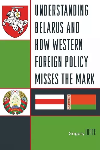 Understanding Belarus and How Western Foreign Policy Misses the Mark cover