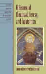 A History of Medieval Heresy and Inquisition cover