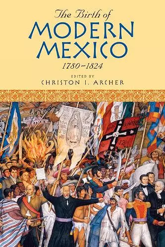 The Birth of Modern Mexico, 1780–1824 cover