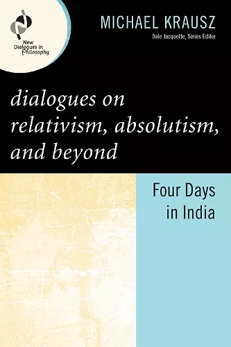 Dialogues on Relativism, Absolutism, and Beyond cover