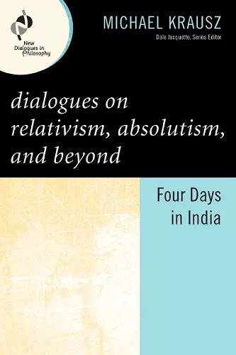 Dialogues on Relativism, Absolutism, and Beyond cover