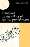 Dialogues on the Ethics of Capital Punishment cover