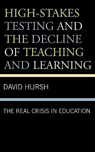 High-Stakes Testing and the Decline of Teaching and Learning cover