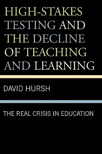 High-Stakes Testing and the Decline of Teaching and Learning cover