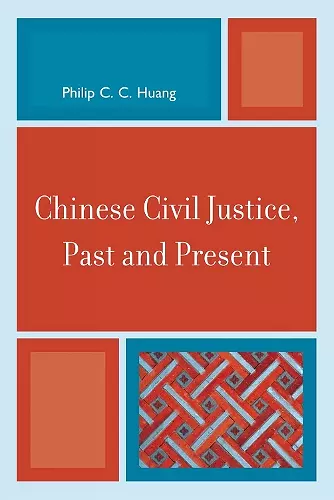 Chinese Civil Justice, Past and Present cover